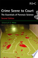 Crime scene to court : the essentials of forensic science  / [E-Book]
