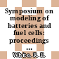 Symposium on modeling of batteries and fuel cells: proceedings : Fall meeting of the Electrochemical Society 1991: proceedings : Phoenix, AZ, 1991