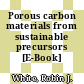 Porous carbon materials from sustainable precursors [E-Book] /
