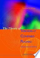 The theory of toroidally confined plasmas /