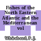 Fishes of the North Eastern Atlantic and the Mediterranean vol 0001.