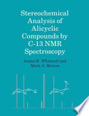 Stereochemical Analysis of Alicyclic Compounds by C-13 NMR Spectroscopy [E-Book] /