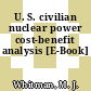 U. S. civilian nuclear power cost-benefit analysis [E-Book]
