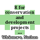 R for conservation and development projects : a primer for practitioners [E-Book] /