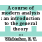 A course of modern analysis : an introduction to the general theory of infinite processes and of analytic functions : with an account of the principal transcendental functions /