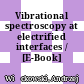 Vibrational spectroscopy at electrified interfaces / [E-Book]