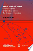 Finite Rotation Shells [E-Book] : Basic Equations and Finite Elements for Reissner Kinematics /