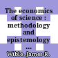 The economics of science : methodology and epistemology as if economics really mattered [E-Book] /