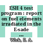 ESH 4 test program : report on fuel elements irradiated in the E-sade loop of the  vallecitos boiling water reactor : [E-Book]