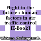 Flight to the future : human factors in air traffic control [E-Book] /
