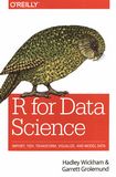 R for Data Science : import, tidy, transform, visualize, and model data /