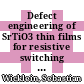 Defect engineering of SrTiO3 thin films for resistive switching applications /