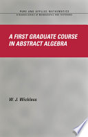A first graduate course in abstract algebra [E-Book] /