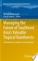 Managing the future of Southeast Asia's valuable tropical rainforests : a practitioner's guide to forest genetics [E-Book] /