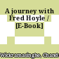 A journey with Fred Hoyle / [E-Book]