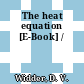 The heat equation [E-Book] /