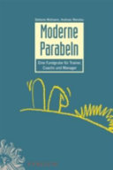 Moderne Parabeln : eine Fundgrube für Trainer, Coachs und Manager / Stefanie Widmann (Hrsg.) ...