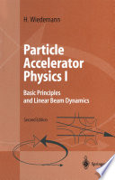 Particle Accelerator Physics I [E-Book] : Basic Principles and Linear Beam Dynamics /