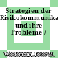 Strategien der Risikokommunikation und ihre Probleme /