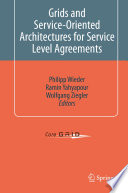 Grids and Service-Oriented Architectures for Service Level Agreements [E-Book] /