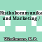 Risikokommunikation und Marketing /