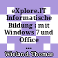 eXplore.IT Informatische Bildung : mit Windows 7 und Office 2010 Arbeitsheft 1 Gymnasium [E-Book] /