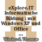 eXplore.IT Informatische Bildung : mit Windows XP und Office 2003 Arbeitsheft 1 Realschulen/Differenz. Schularten [E-Book] /