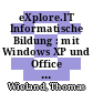 eXplore.IT Informatische Bildung : mit Windows XP und Office 2003 Lehrerband 1 Gymnasium [E-Book] /