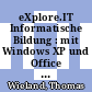 eXplore.IT Informatische Bildung : mit Windows XP und Office 2003 Lehrerband 1 Realschulen/Differenz. Schularten [E-Book] /