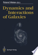 Dynamics and Interactions of Galaxies [E-Book] : Proceedings of the International Conference, Heidelberg, 29 May – 2 June 1989 /