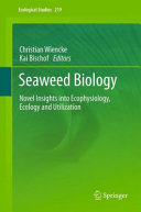 Seaweed biology : novel insights into ecophysiology, ecology and utilization [E-Book] /