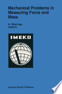 Mechanical Problems in Measuring Force and Mass [E-Book] : Proceedings of the XIth International Conference on Measurement of Force and Mass, Amsterdam, The Netherlands, May 12–16, 1986 Organized by: Netherlands Organization for Applied Scientific Research (TNO) on behalf of IMEKO — Technical Committee of Measurement of Force and Mass /