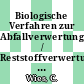 Biologische Verfahren zur Abfallverwertung / Reststoffverwertung : Fortbildungsveranstaltung : Essen, 03.12.91.