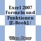 Excel 2007 Formeln und Funktionen [E-Book] /