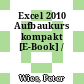 Excel 2010 Aufbaukurs kompakt [E-Book] /