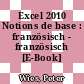Excel 2010 Notions de base : französisch - französisch [E-Book] /