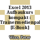 Excel 2013 Aufbaukurs kompakt : Trainermedienpaket [E-Book] /
