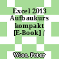 Excel 2013 Aufbaukurs kompakt [E-Book] /