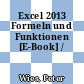 Excel 2013 Formeln und Funktionen [E-Book] /