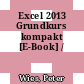Excel 2013 Grundkurs kompakt [E-Book] /