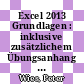Excel 2013 Grundlagen : inklusive zusätzlichem Übungsanhang [E-Book] /