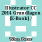 Illustrator CC 2014 Grundlagen [E-Book] /