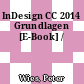 InDesign CC 2014 Grundlagen [E-Book] /