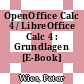 OpenOffice Calc 4 / LibreOffice Calc 4 : Grundlagen [E-Book] /