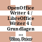 OpenOffice Writer 4 / LibreOffice Writer 4 : Grundlagen [E-Book] /