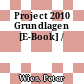 Project 2010 Grundlagen [E-Book] /