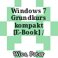 Windows 7 Grundkurs kompakt [E-Book] /