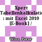 Xpert Tabellenkalkulation : mit Excel 2010 [E-Book] /