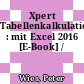 Xpert Tabellenkalkulation : mit Excel 2016 [E-Book] /