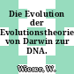 Die Evolution der Evolutionstheorie: von Darwin zur DNA.